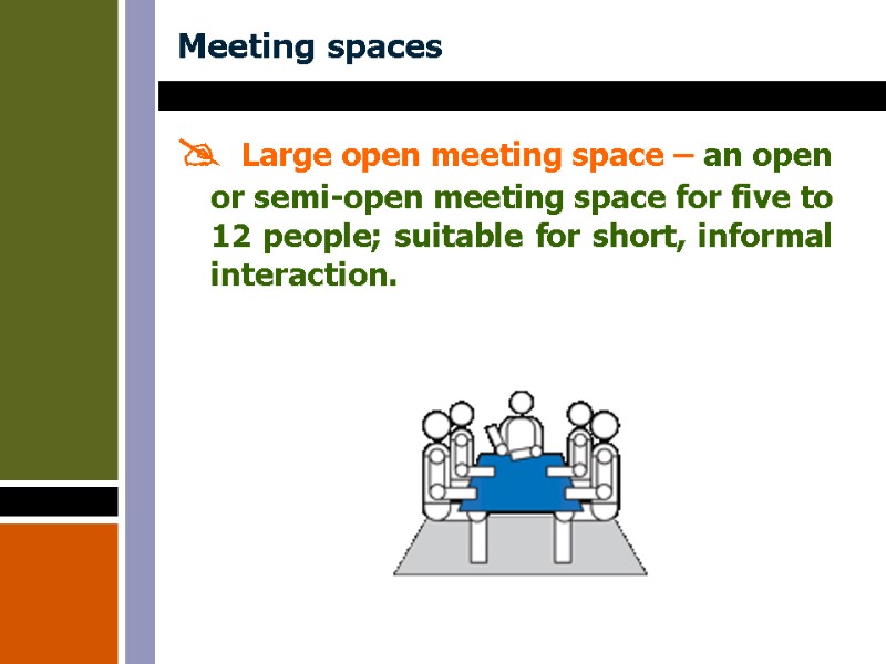 Meeting spaces  Large open meeting space – an open or semi-open meeting space